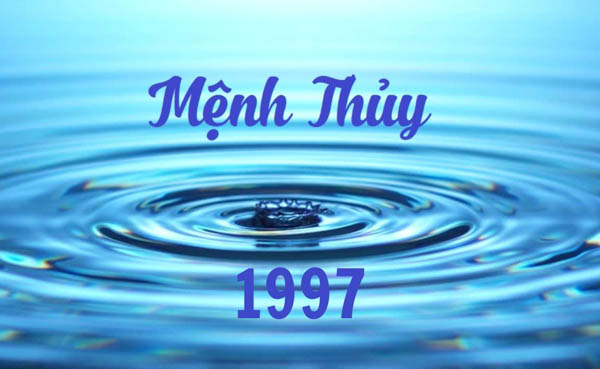 Tổng quan về mệnh Thủy 1997